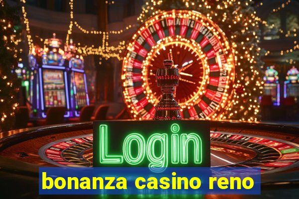 bonanza casino reno