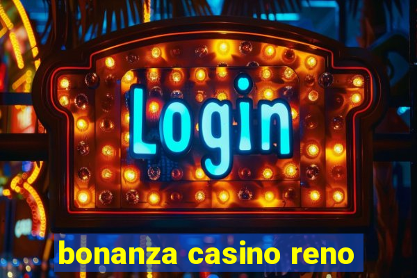 bonanza casino reno