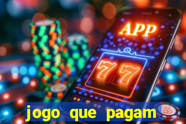 jogo que pagam dinheiro de verdade