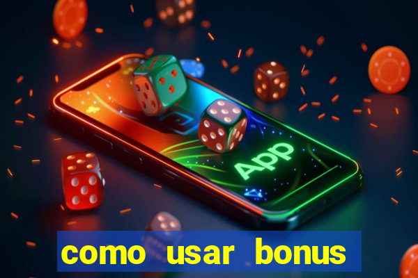 como usar bonus 1win casino