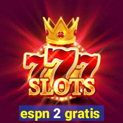 espn 2 gratis