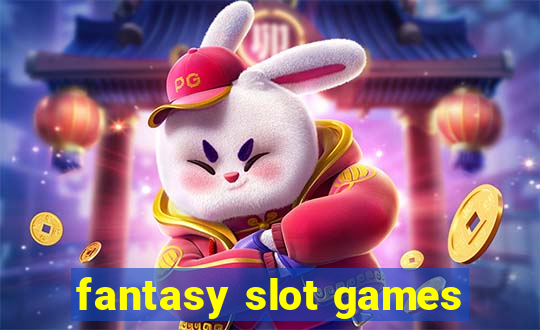 fantasy slot games