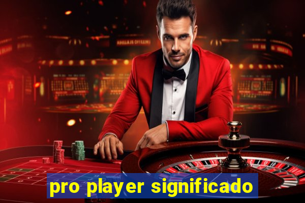 pro player significado