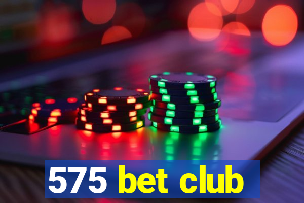 575 bet club