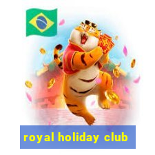 royal holiday club