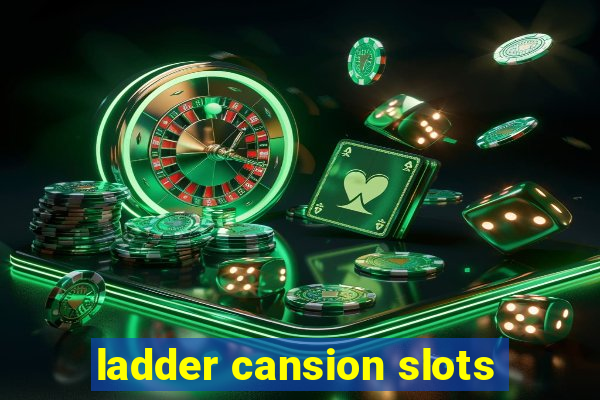 ladder cansion slots