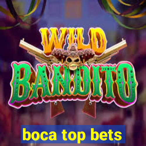 boca top bets