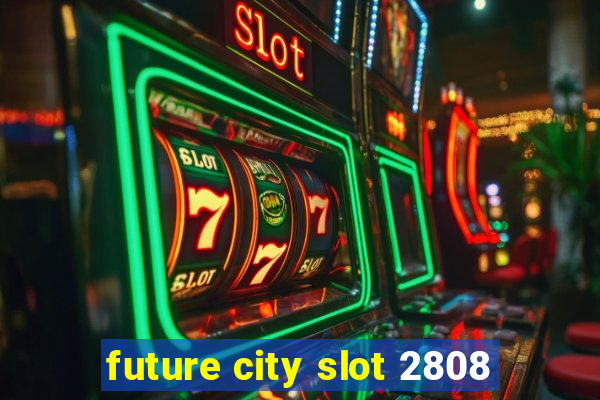 future city slot 2808