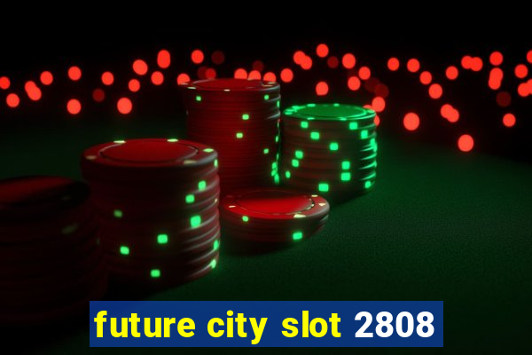 future city slot 2808