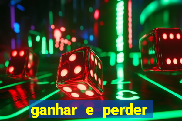 ganhar e perder faz parte do jogo frases