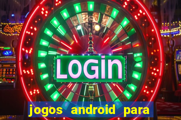 jogos android para ganhar dinheiro