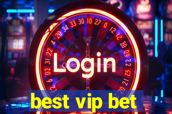 best vip bet