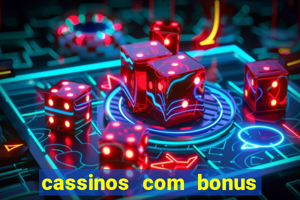 cassinos com bonus no cadastro