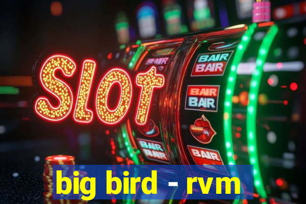 big bird - rvm