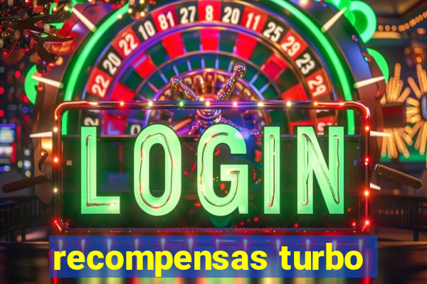 recompensas turbo