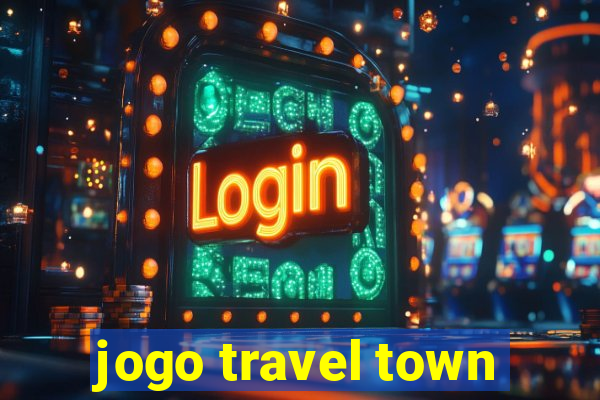 jogo travel town