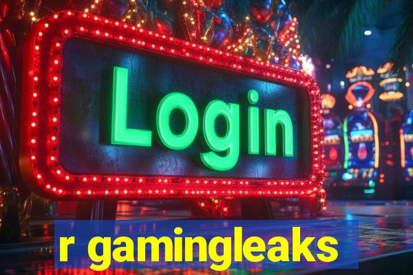 r gamingleaks