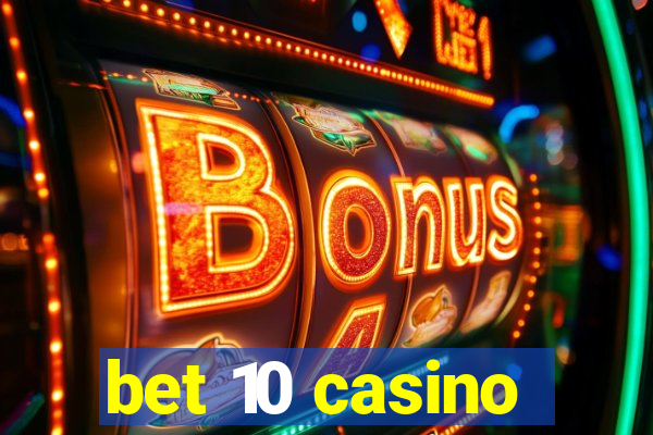 bet 10 casino