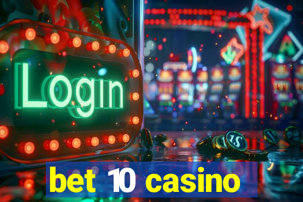 bet 10 casino