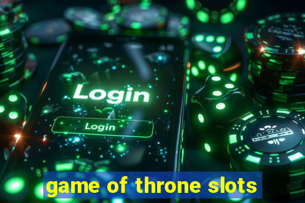 game of throne slots