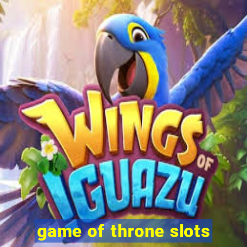 game of throne slots