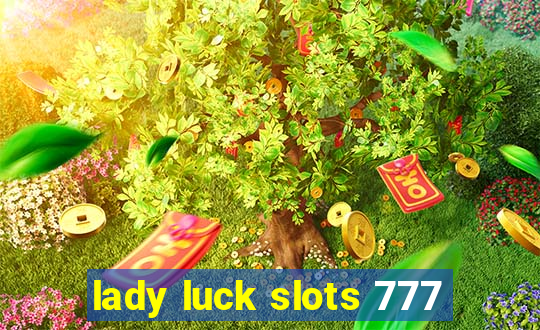 lady luck slots 777