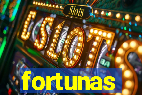 fortunas