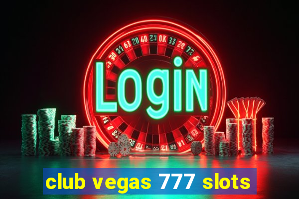 club vegas 777 slots