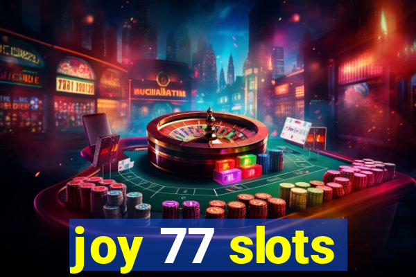 joy 77 slots