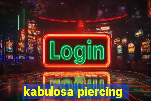 kabulosa piercing