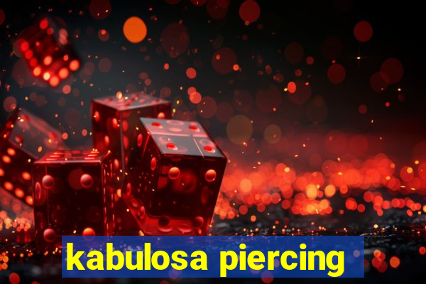 kabulosa piercing