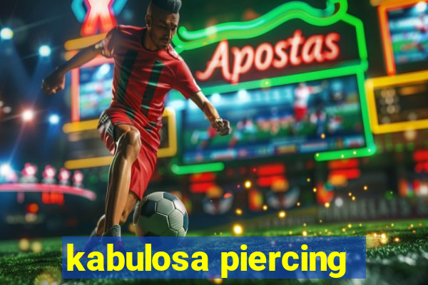 kabulosa piercing