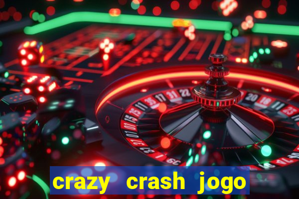 crazy crash jogo de cassino