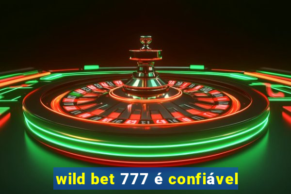 wild bet 777 é confiável