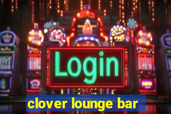 clover lounge bar