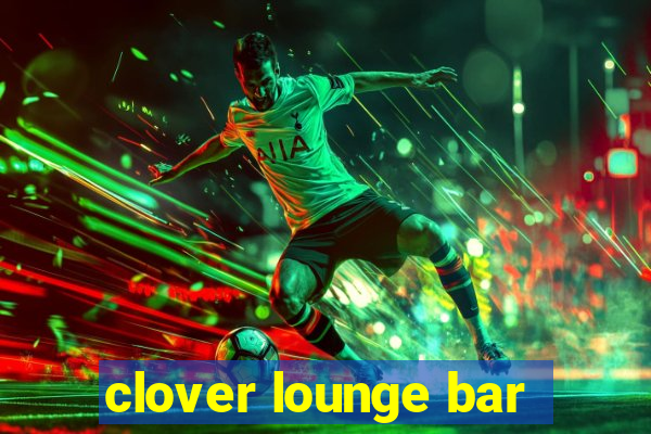 clover lounge bar