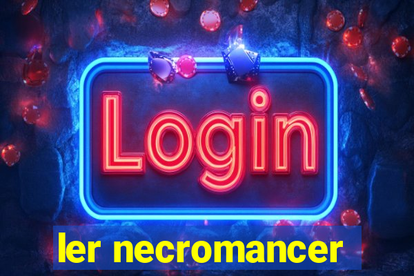 ler necromancer