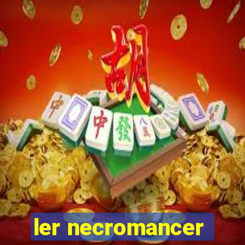 ler necromancer