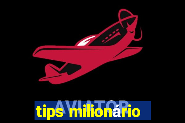 tips milionário