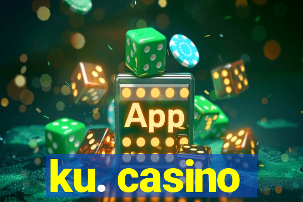 ku. casino