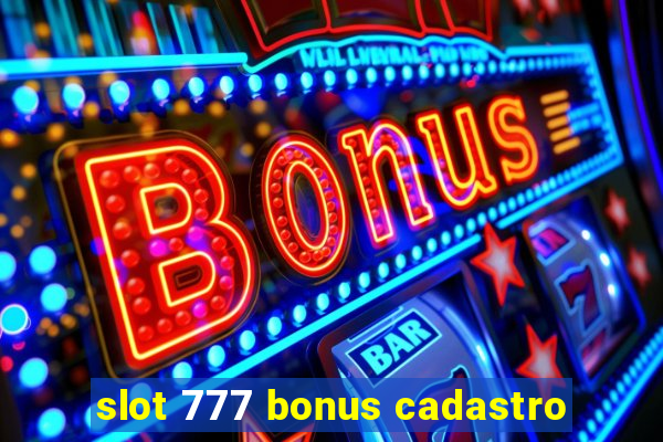 slot 777 bonus cadastro