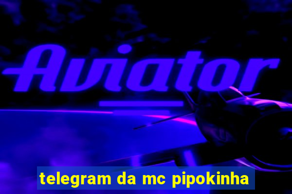 telegram da mc pipokinha