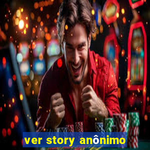 ver story anônimo