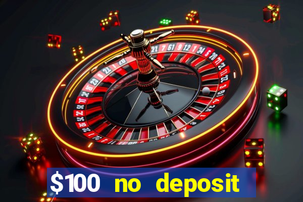 $100 no deposit bonus online casino