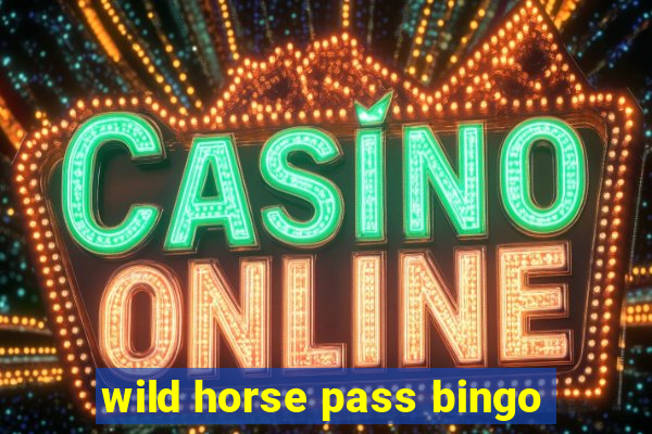 wild horse pass bingo