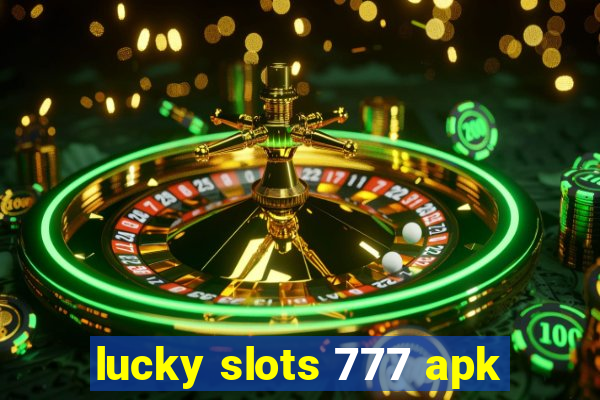 lucky slots 777 apk