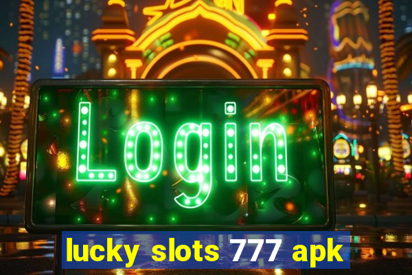 lucky slots 777 apk