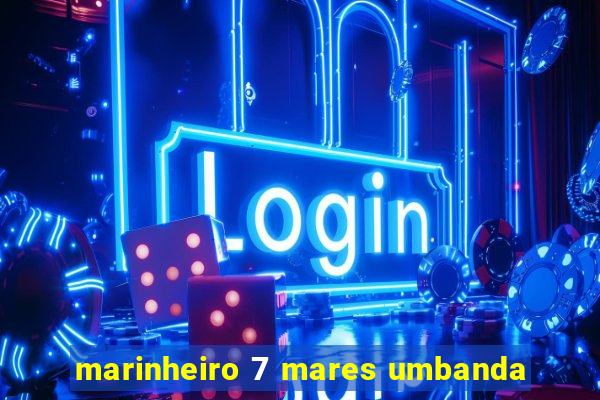 marinheiro 7 mares umbanda