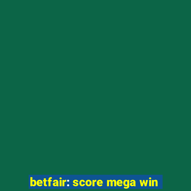 betfair: score mega win