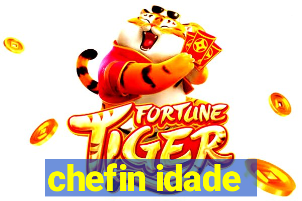 chefin idade